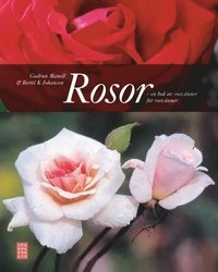 Rosor : en bok av rosvänner för rosvänner; Gudrun Manell; 2008