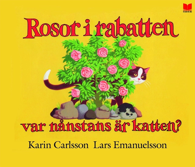 Rosor i rabatten var nånstans är katten; Karin Carlsson, Lars Emanuelsson; 2009