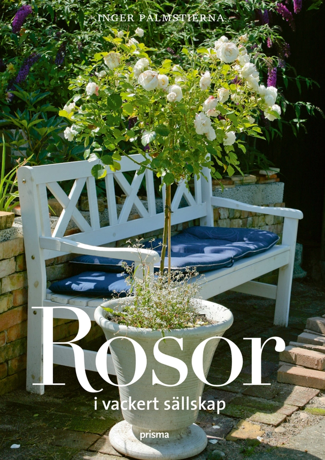 Rosor  : i vackert sällskap; Inger Palmstierna; 2008