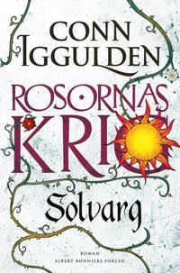Rosornas krig. Andra boken, Solvarg; Conn Iggulden; 2015