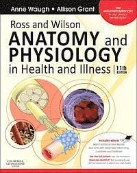 Ross and Wilson anatomy and physiology in health and illness; Anne. Waugh; 2010