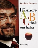 Rössners ABC-bok om hälsa; Stephan Rössner; 2003