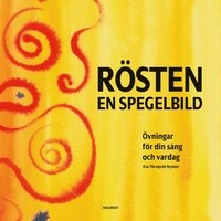 Rösten - en spegelbild : övningar för din sång och vardag; Eva Törnqvist Nyman; 2006