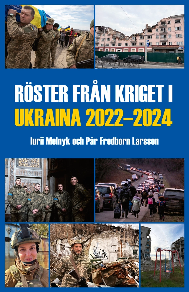 Röster från kriget i Ukraina 2022-2024; Iurii Melnyk, Pär Fredborn Larsson; 2024