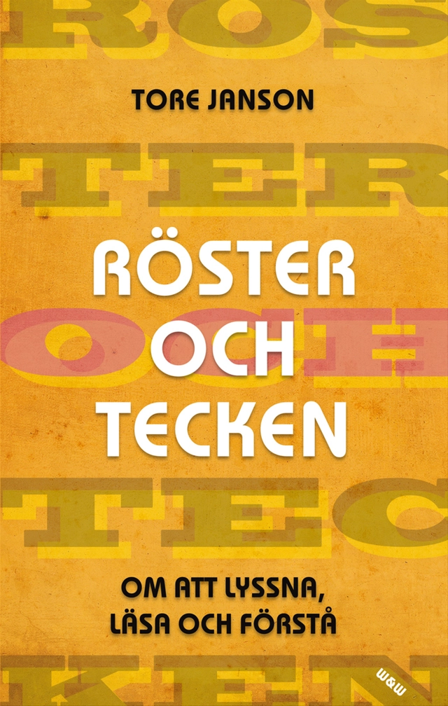 Röster och tecken : om att lyssna, läsa och förstå; Tore Janson; 2009