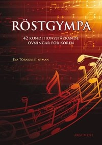 Röstgympa : 42 konditionsstärkande övningar för sångrösten; Eva Törnqvist Nyman; 2010
