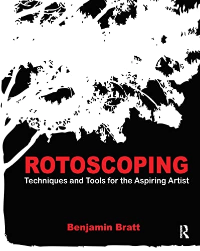 Rotoscoping : techniques and tools for the aspiring artist; Benjamin Bratt; 2011
