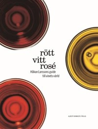 Rött, vitt, rosé : Håkan Larssons guiden till vinets värld; Håkan Larsson; 2002