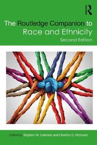 Routledge Companion to Race and Ethnicity; Stephen M Caliendo, Charlton D Mcilwain; 2020