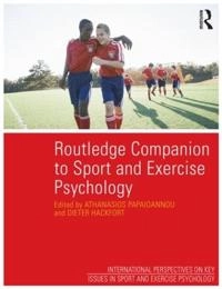 Routledge companion to sport and exercise psychology : global perspectives and fundamental concepts; Athanasios Papaioannou, Dieter Hackfort; 2014