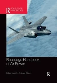 Routledge Handbook of Air Power; John Andreas Olsen; 2020