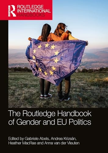 Routledge Handbook of Gender and EU Politics; Gabriele Abels, Andrea Krizsán, Heather MacRae, Anna Van Der Vleuten; 2023