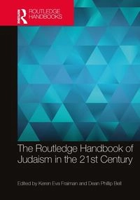 Routledge Handbook of Judaism in the 21st Century; Keren Eva Fraiman, Dean Phillip Bell, Dean Phillip Bell; 2024
