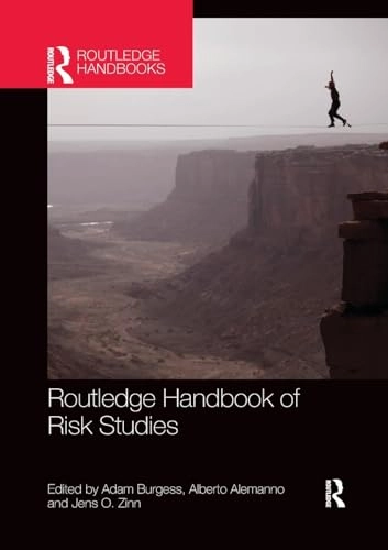 Routledge Handbook of Risk Studies; Adam Burgess, Alberto Alemanno, Jens Zinn; 2019