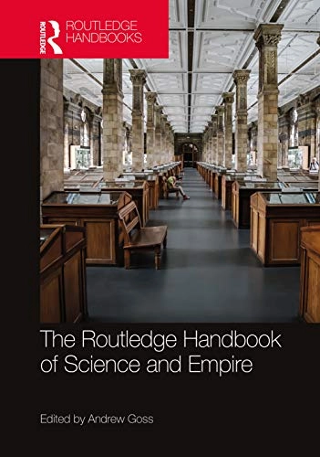 Routledge Handbook of Science and Empire; Andrew Goss; 2023