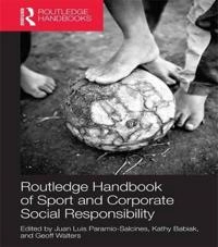 Routledge handbook of sport and corporate social responsibility; Juan Luis Paramio Salcines, Kathy Babiak, Geoff Walters; 2016