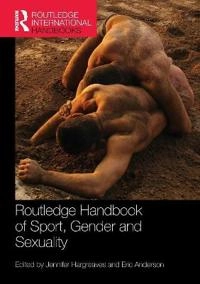 Routledge handbook of sport, gender and sexuality; Jennifer Hargreaves, Eric Anderson; 2016
