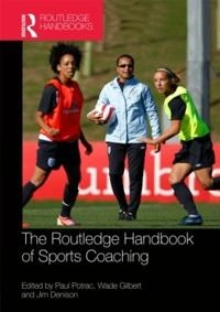 Routledge handbook of sports coaching; Paul Potrac, Wade Gilbert, Jim Denison; 2013