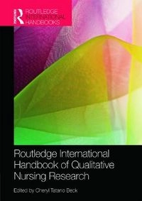 Routledge international handbook of qualitative nursing research; Cheryl Tatano. Beck; 2013
