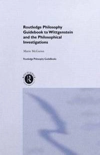Routledge philosophy guidebook to Wittgenstein and the Philosophical investigations; Marie McGinn; 1997
