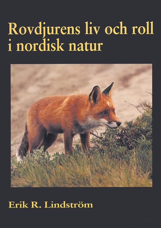 Rovdjurens liv och roll i nordisk natur; Erik R. Lindström; 2015