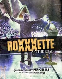 Roxette - Roxxxette on the road; Per Gessle, Anders Roos; 2016