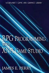 RPG Programming Using XNA Game Studio 3.0; Jim Perry; 2009