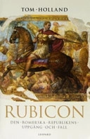 Rubicon : den romerska republikens uppgång och fall; Tom Holland; 2004