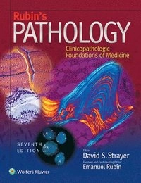 Rubin's pathology : clinicopathologic foundations of medicine; Emanuel Rubin, David Strayer, Jeffrey Saffitz, Alan Schiller; 2014