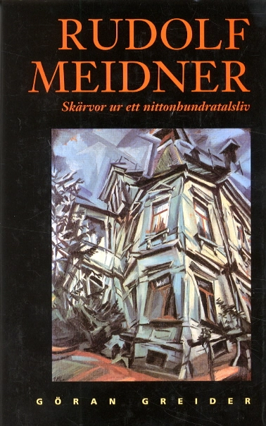 Rudolf Meidner : skärvor ur ett nittonhundratlasliv; Göran Greider; 1997
