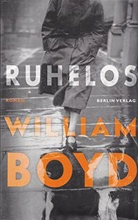 Ruhelos: Roman; William Boyd