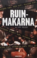 Ruinmakarna : ruinmakare - sådana som berikar sig själva genom att ruinera andra; Lars Ohlson; 2002