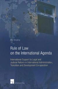 Rule of law on the international agenda : international support to legal and judicial reform in international administration, transition and development co-operation; Per Bergling; 2006