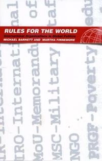 Rules for the world : international organizations in global politics; Michael N. Barnett; 2004