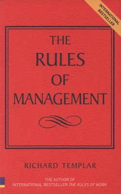 rules of management : a definitive code for managerial success ; Richard Templar; 2004
