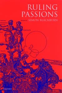 Ruling passions : a theory of practical reasoning; Simon Blackburn; 2000