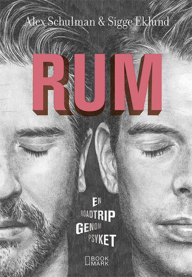 Rum : en roadtrip genom psyket; Alex Schulman, Sigge Eklund; 2017