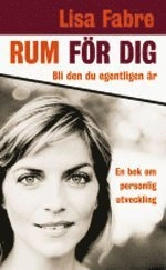 Rum för dig - bli den du egentligen är : en bok om personlig utveckling; Lisa Fabre; 2006