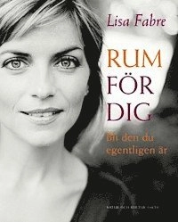 Rum för dig - bli den du egentligen är : en bok om personlig utveckling; Lisa Fabre; 2004