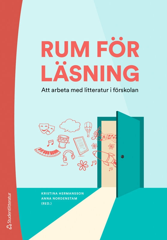 Rum för läsning : att arbeta med litteratur i förskolan; Kristina Hermansson, Anna Nordenstam, Johan Alfredsson, Sandra Hillén, Trude Hoel, Heidi Höglund, Anna Karlskov Skyggebjerg, Maria Malmberg Wallin, Malin Nilsen, Anna Nordlund, Maria Wennerström Wohrne, Katrina Åkerholm, Mia Österlund; 2024