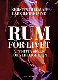 Rum för livet; Kerstin Dillmar, Lars Björklund; 2020
