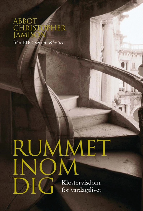 Rummet inom dig : klostervisdom för vardagslivet; Christopher Jamison; 2008