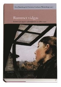 Rummet vidgas : kvinnor på väg ut i offentligheten 1880-1940; Eva Österberg, Christina Carlsson Wetterberg; 2002