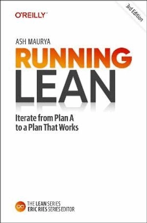 Running lean : iterate from plan A to a plan that works; Ash Maurya; 2022
