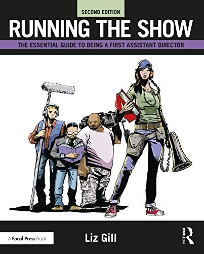 Running the show : the essential guide to being a first assistant director; Liz Gill; 2020