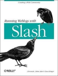 Running Weblogs with Slash; Chromatic; 2002