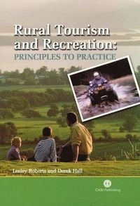 Rural tourism and recreation : principles to practice; Lesley Roberts; 2001