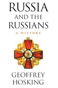 Russia and the Russians : a history; Geoffrey Hosking; 2001