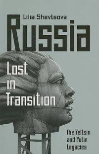 Russia lost in transition : the Yeltsin and Putin legacies; Lilija Fedorovna Ševcova; 2007
