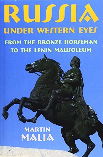 Russia under western eyes : from the Bronze Horseman to the Lenin Mausoleum; Martin E. Malia; 1999